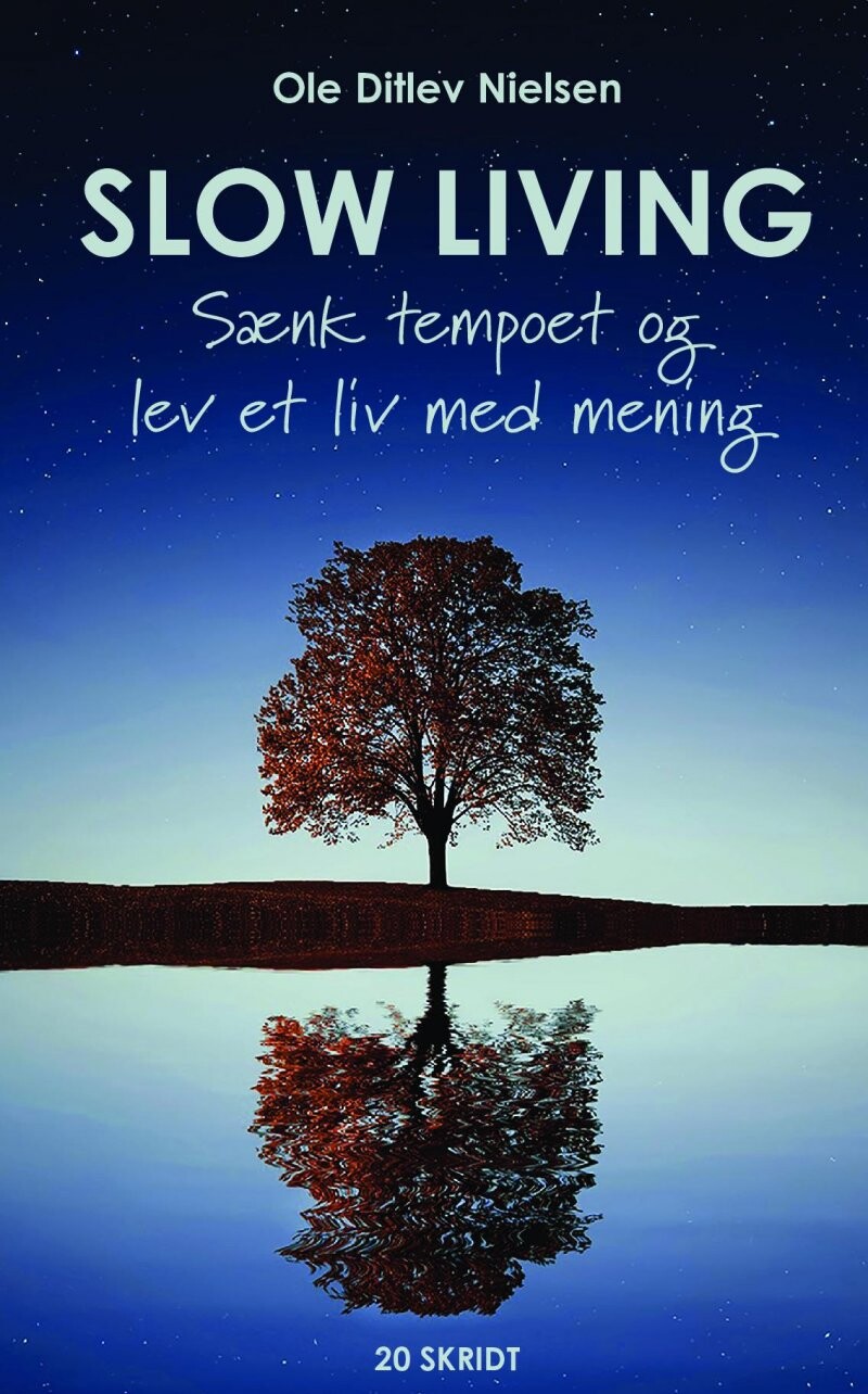 Billede af Slow Living - Sænk Tempoet Og Lev Et Liv Med Mening - Ole Ditlev Nielsen - Bog