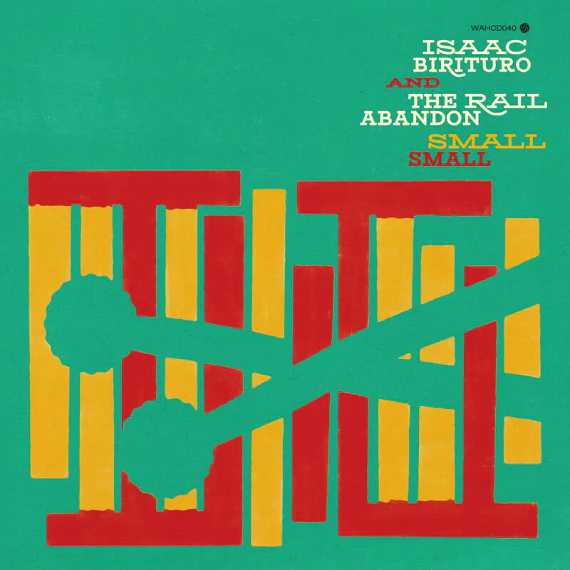 Isaac Birituro & The Rail Abandon - Small Small - CD