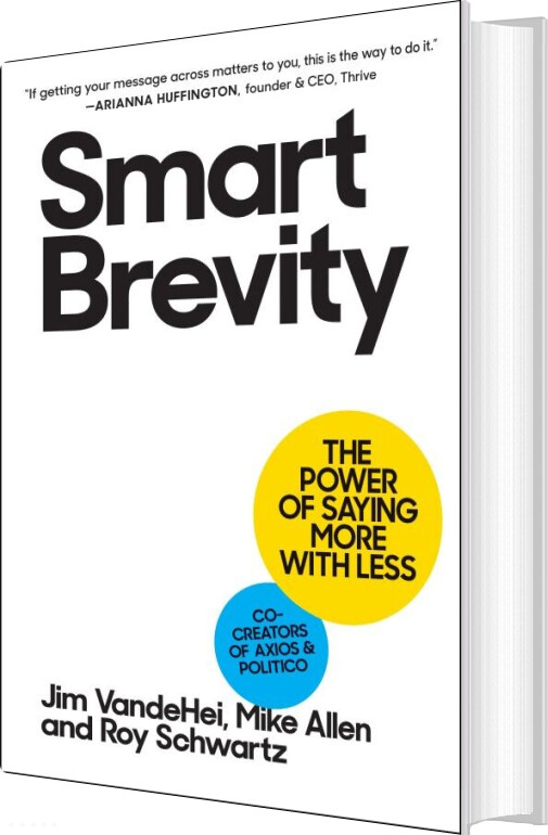 Billede af Smart Brevity: The Power Of Saying More With Less - Jim Vandehei - English Book