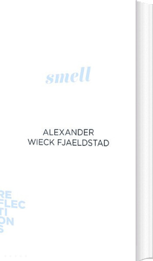 Reflections - Smell - Alexander Wieck Fjaeldstad - Bog