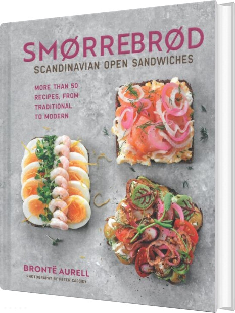 Smørrebrød: Scandinavian Open Sandwiches : More Than 50 Recipes, From Traditional To Modern - Bronte Aurell - English Book