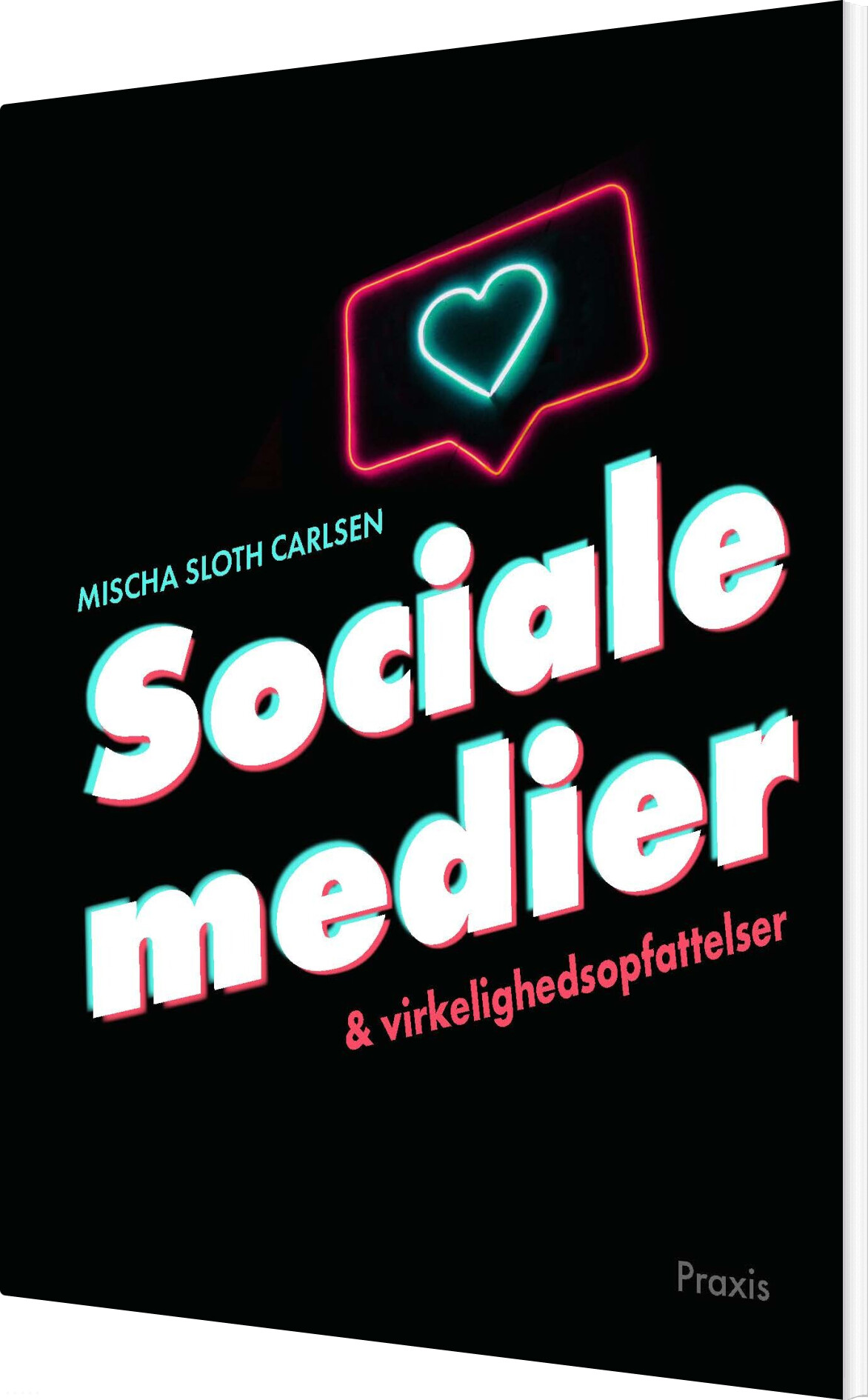 Sociale Medier Og Virkelighedsopfattelser - Mischa Sloth Carlsen - Bog