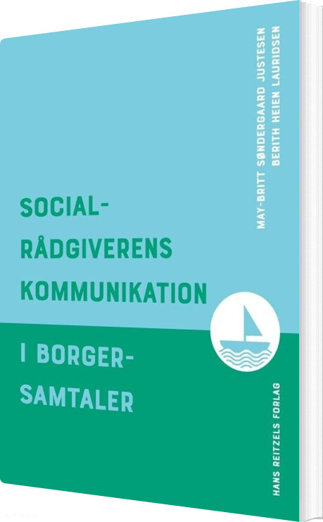 Socialrådgiverens Kommunikation I Borgersamtaler - Berith Heien Lauridsen - Bog