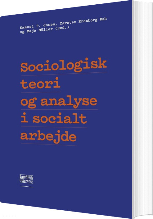 Sociologisk Teori Og Analyse I Socialt Arbejde - Carsten Kronborg Bak - Bog