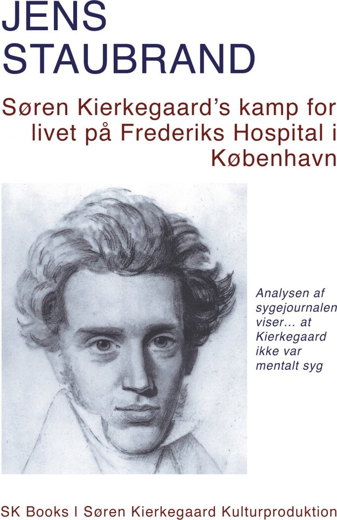 Søren Kierkegaards Kamp For Livet På Frederiks Hospital I København - Jens Staubrand - Bog