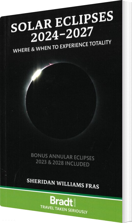 Bradt - Solar Eclipses 2024-2027: Where And When To Experience Totality - Sheridan Williams - English Book