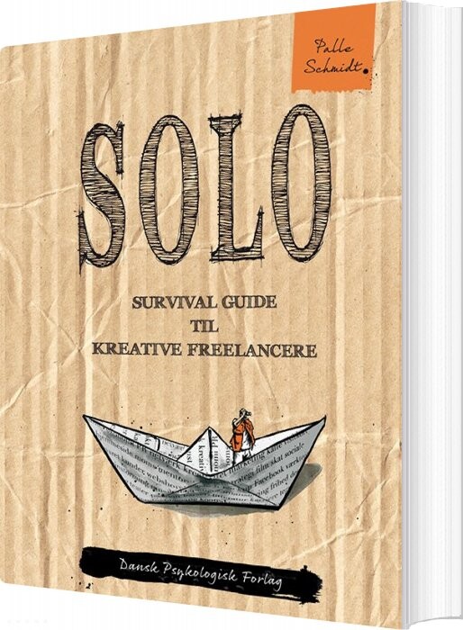 Solo - Survival Guide Til Kreative Freelancere - Palle Schmidt - Bog