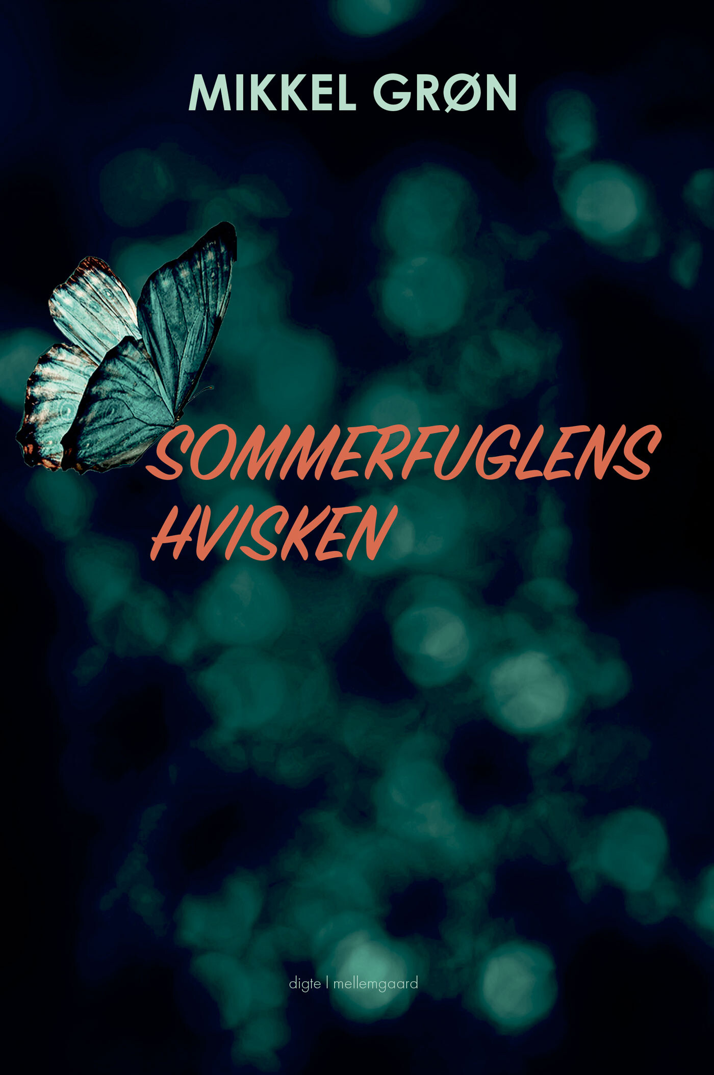 Sommerfuglens Hvisken - Mikkel Grøn - Bog - Mellemgaard