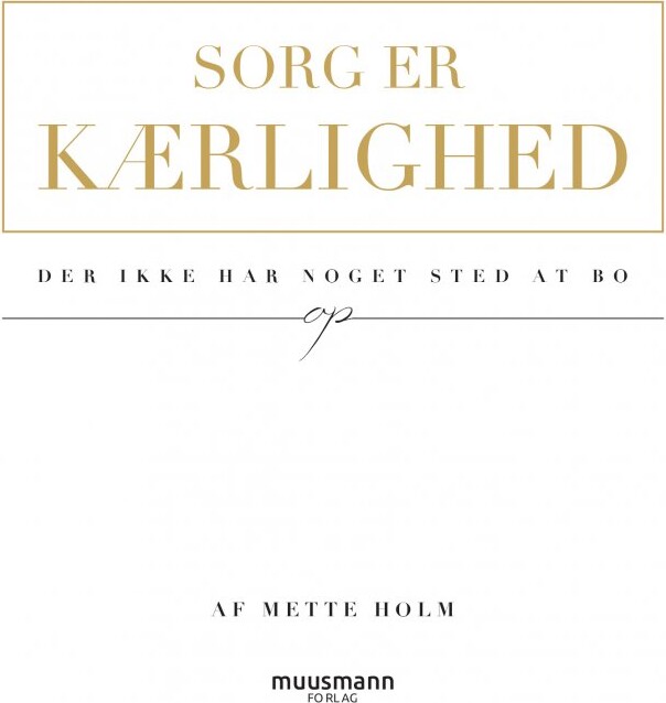 Sorg Er Kærlighed - Mette Holm - Bog