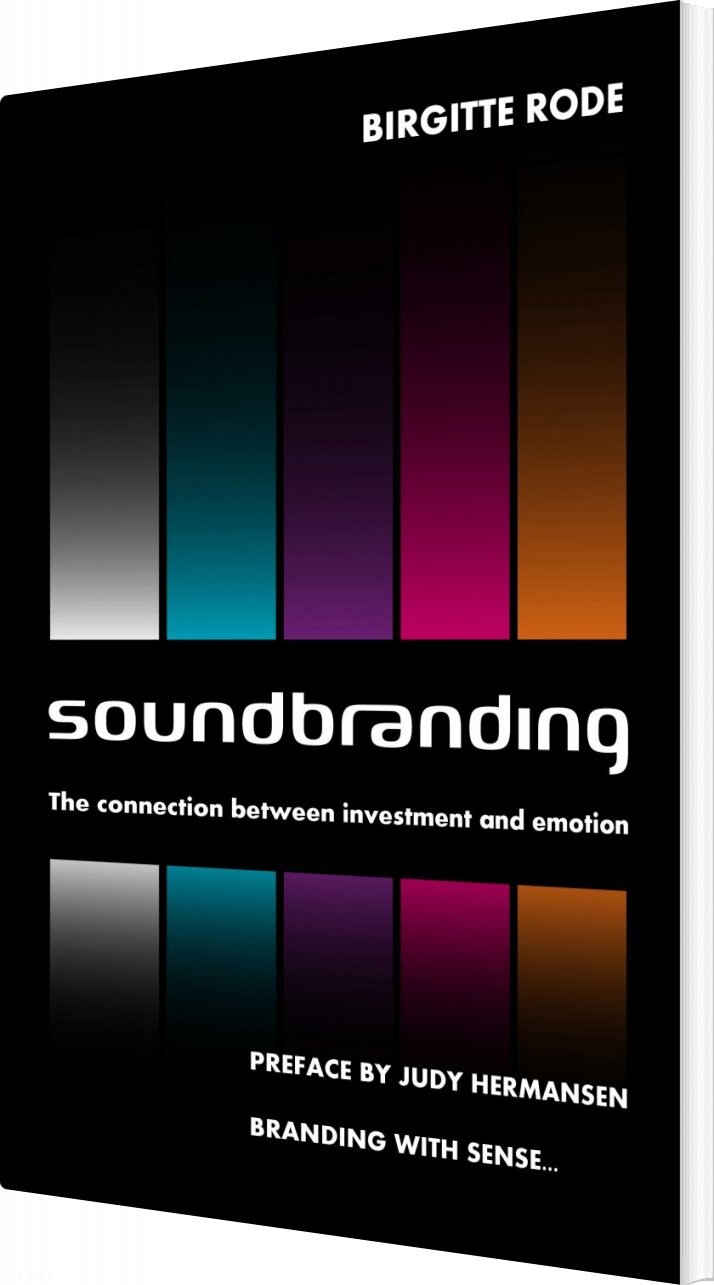 Soundbranding - The Connection Between Investment And Emotion - Birgitte Rode - English Book