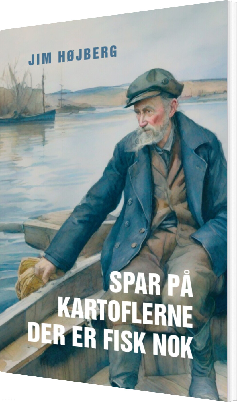 Spar På Kartoflerne - Der Er Fisk Nok - Jim Højberg - Bog