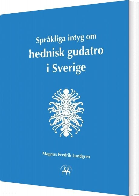 Billede af Språkliga Intyg Om Hednisk Gudatro I Sverige - Magnus Fredrik Lundgren - Svensk Bog