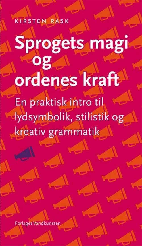 Sprogets Magi Og Ordenes Kraft - Kirsten Rask - Bog