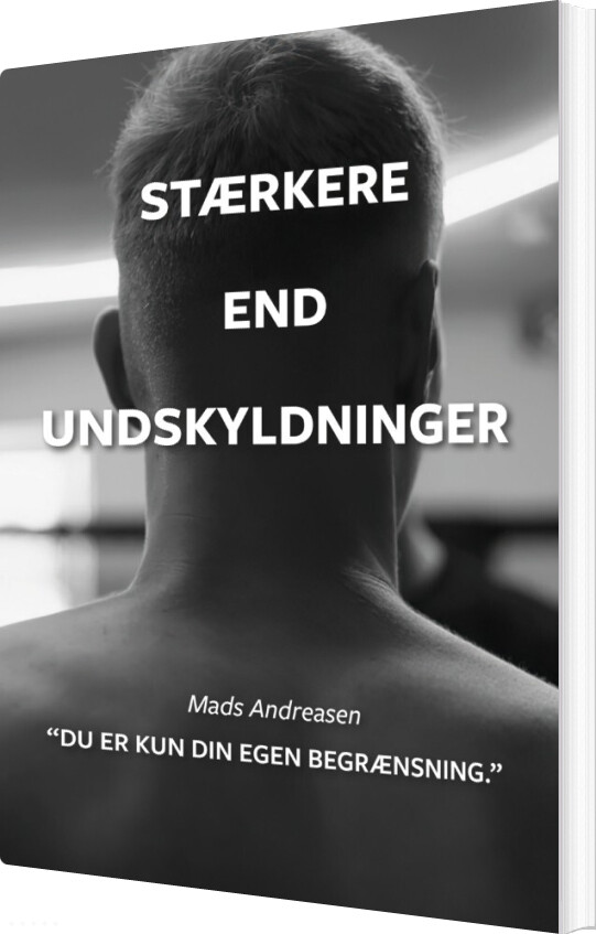Stærkere End Undskyldninger - Mads Andreasen - Bog