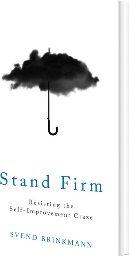 Billede af Stand Firm: Resisting The Self-improvement Craze - Svend Brinkmann - English Book