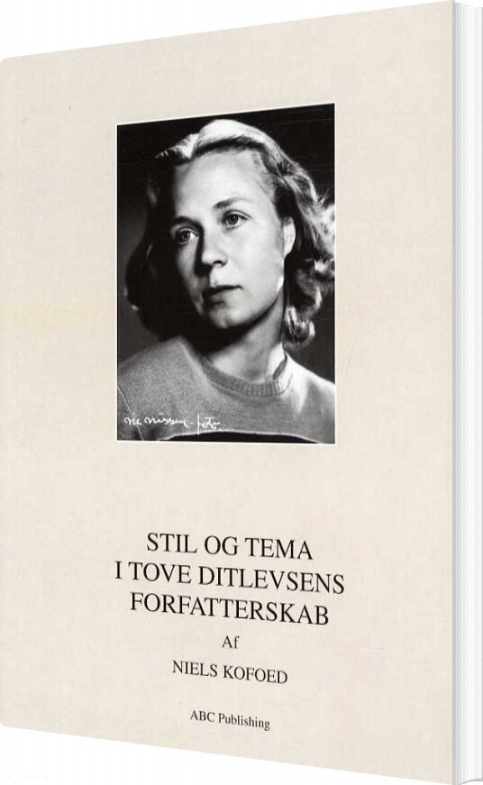Billede af Stil Og Tema I Tove Ditlevsens Forfatterskab - Niels Kofoed - Bog