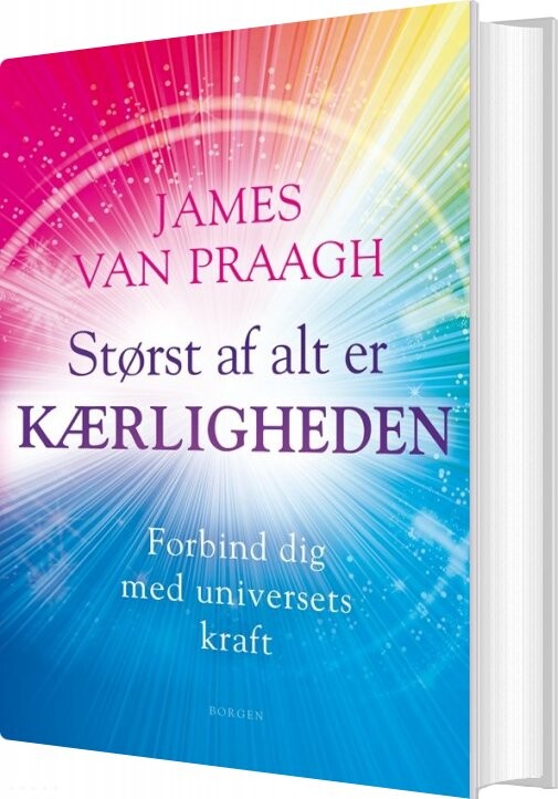 Størst Af Alt Er Kærligheden - James Van Praagh - Bog