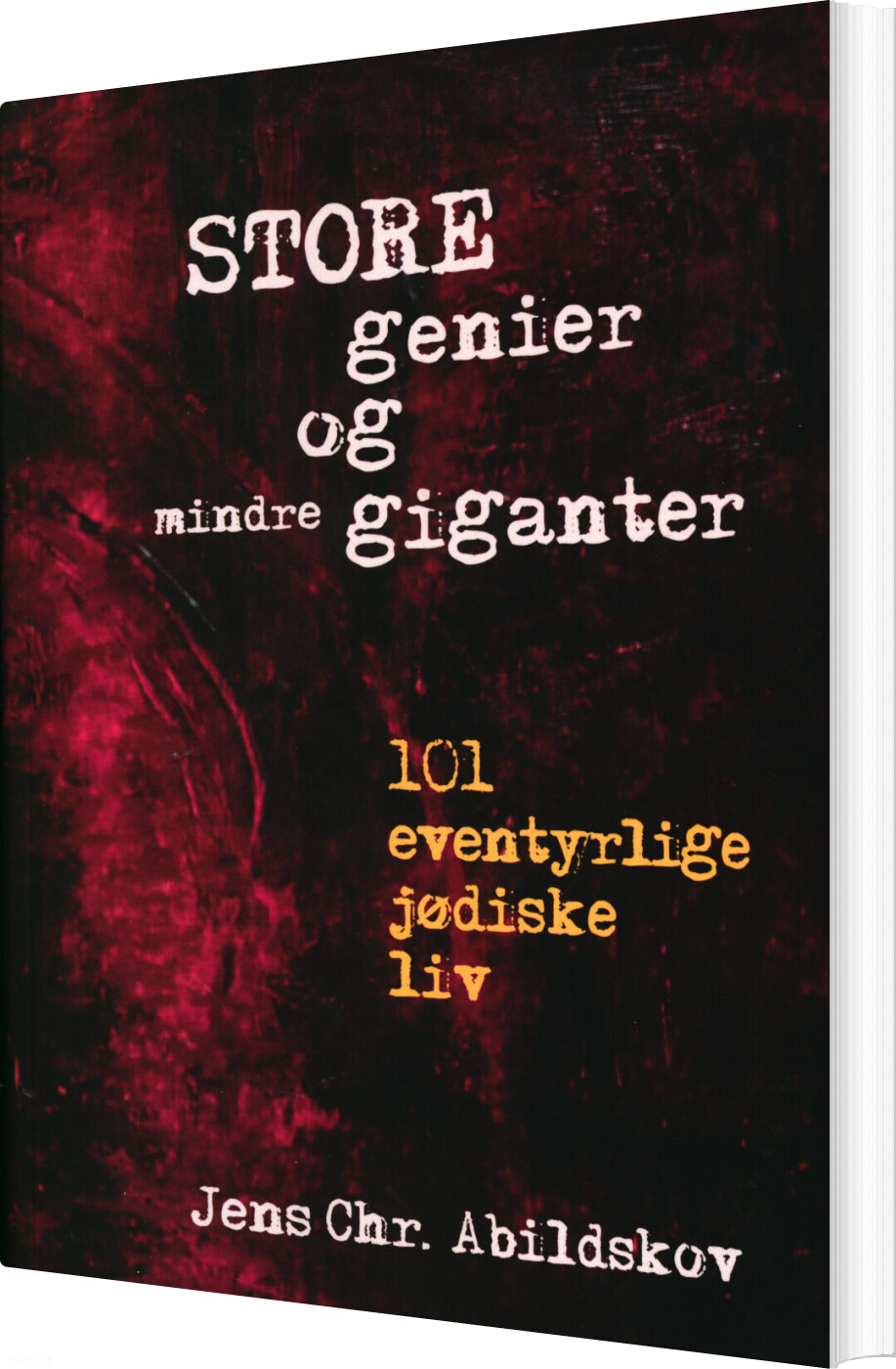 Store Genier Og Mindre Giganter. 101 Eventyrlige Jødiske Liv - Jens Chr. Abildskov - Bog