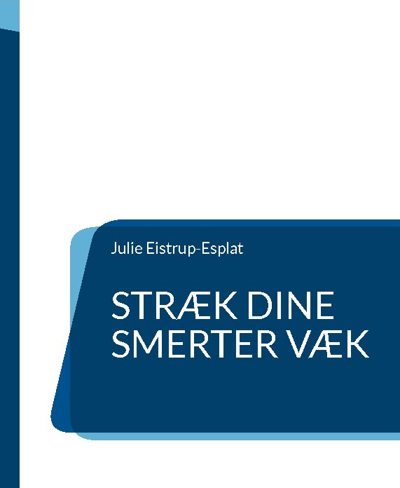 Billede af Stræk Dine Smerter Væk - Julie Eistrup-esplat - Bog