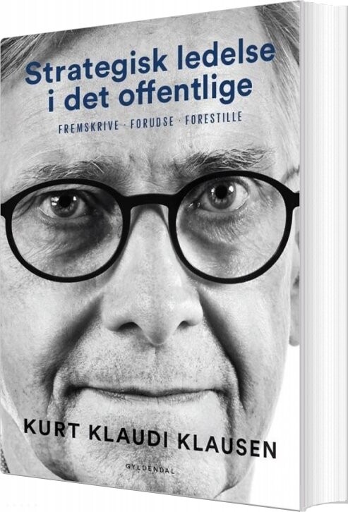 Strategisk Ledelse I Det Offentlige - Kurt Klaudi Klausen - Bog