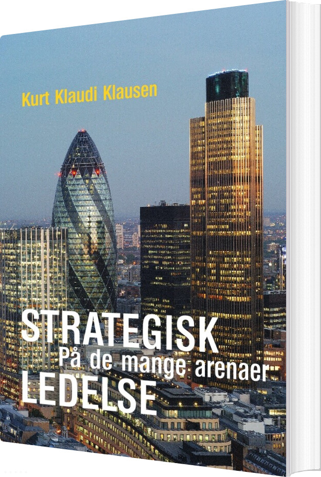 Strategisk Ledelse På De Mange Arenaer - Kurt Klaudi Klausen - Bog