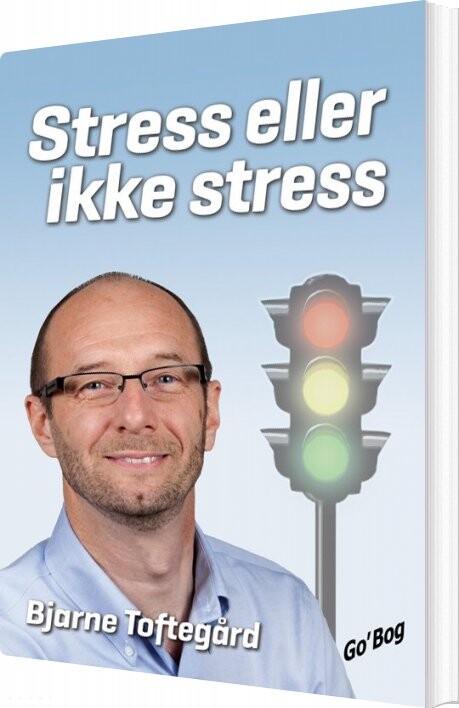 Billede af Stress Eller Ikke Stress - Bjarne Toftegård - Bog