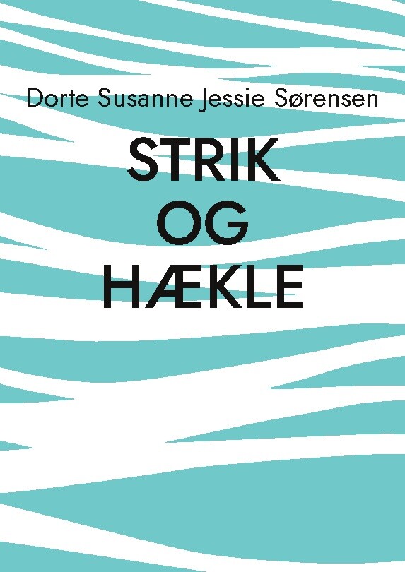Strik Og Hækle - Dorte Susanne Jessie Sørensen - Bog