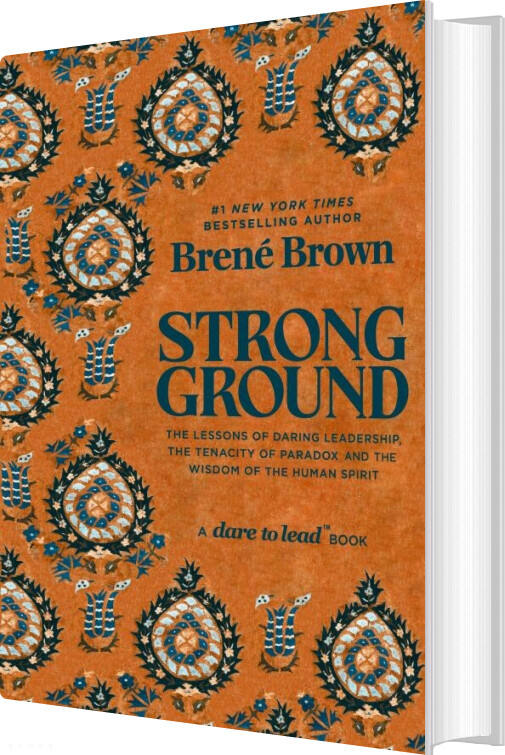 Strong Ground: The Lessons Of Daring Leadership, The Tenacity Of Paradox And The Wisdom Of The Human Spirit - Brené Brown - English Book