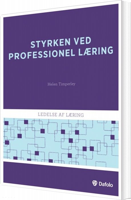 Styrken Ved Professionel Læring - Helen S. Timperley - English Book - Dafolo