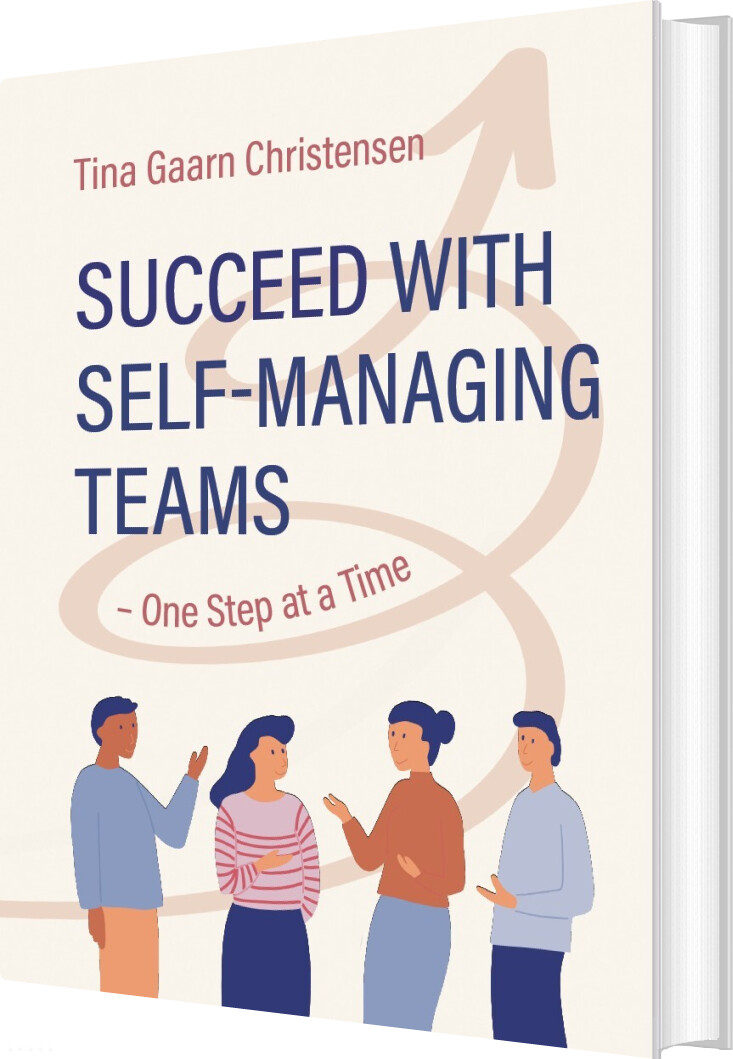 Succeed With Self-managing Teams - One Step At A Time - Tina Gaarn Christensen - English Book