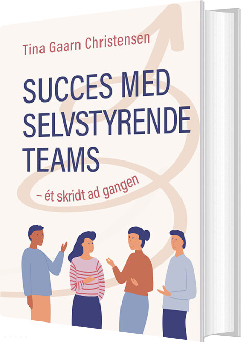 Succes Med Selvstyrende Teams - ét Skridt Ad Gangen - Tina Gaarn Christensen - Bog