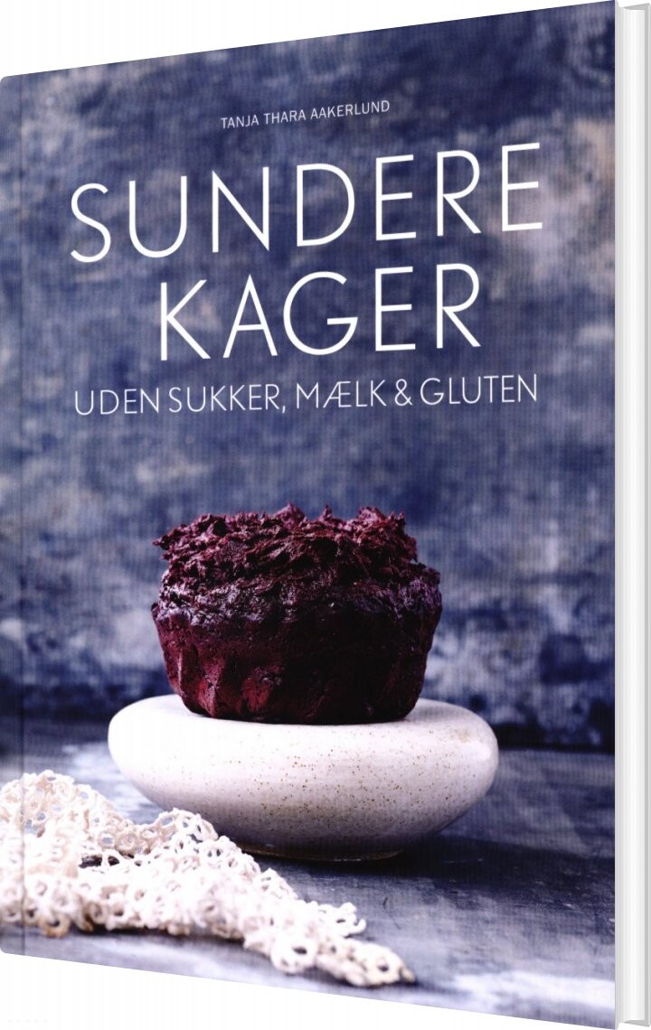 Sundere Kager - Uden Sukker, Mælk Og Gluten - Tanja Thara Aakerlund - Bog