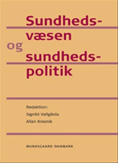 Sundhedsvæsen Og Sundhedspolitik - Signild Vallgårda - Bog