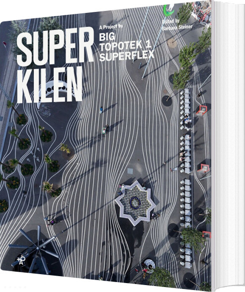 Superkilen : A Project By Big, Topotek 1, Superflex - Barbara Steiner - English Book