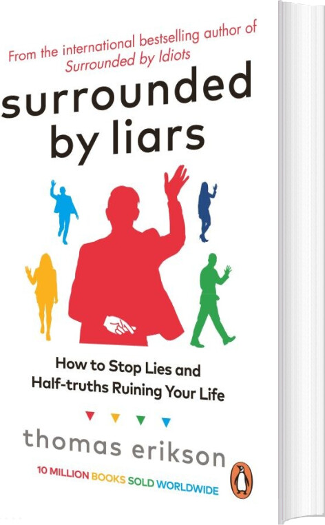 Billede af Surrounded By Liars: How To Stop Lies And Half-truths Ruining Your Life - Thomas Erikson - English Book