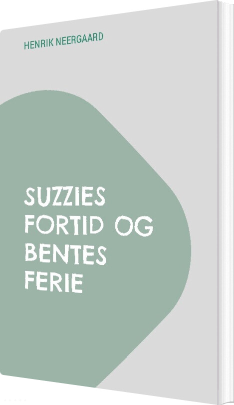 Suzzies Fortid Og Bentes Ferie - Henrik Neergaard - Bog