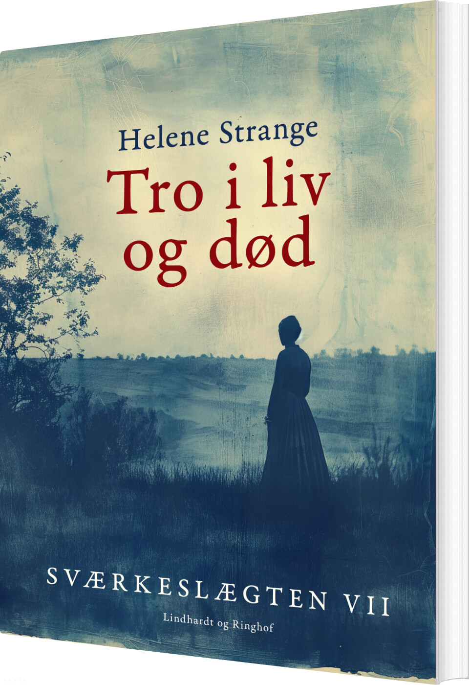 Sværkeslægten. 7. Tro I Liv Og Død - Helene Strange - Bog