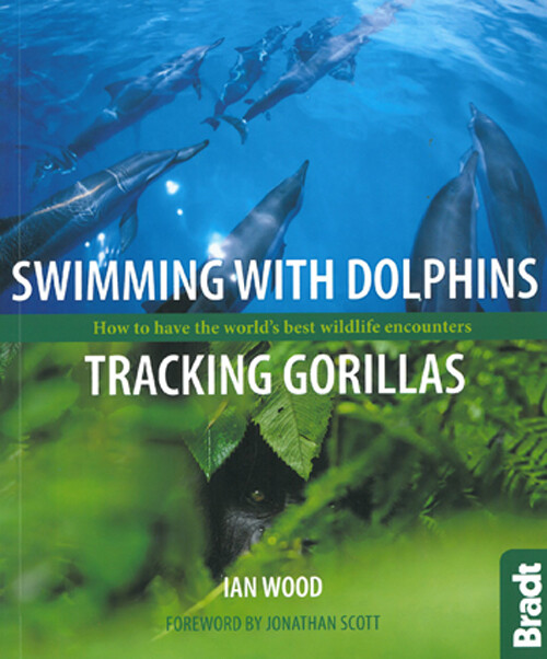 Bradt - Swimming With Dolphins, Tracking Gorillas - Ian Wood - English Book