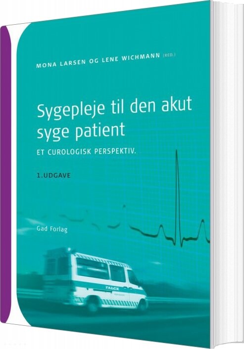 Billede af Sygepleje Til Den Akut Syge Patient - Et Curologisk Perspektiv - Mona Larsen - Bog