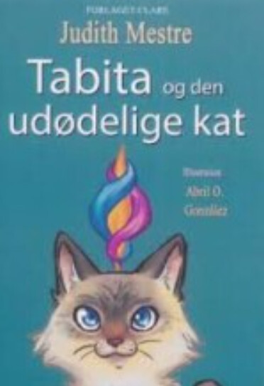 Tabita Og Den Udødelige Kat - Judith Mestre - Bog