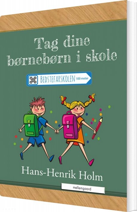 Tag Dine Børnebørn I Skole - Hans-henrik Holm - Bog