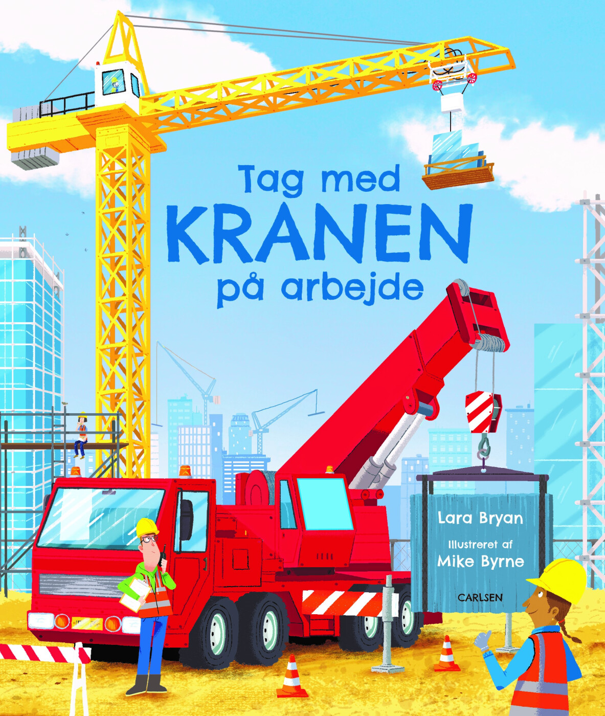 Tag Med Kranen På Arbejde - Lara Bryan - Bog