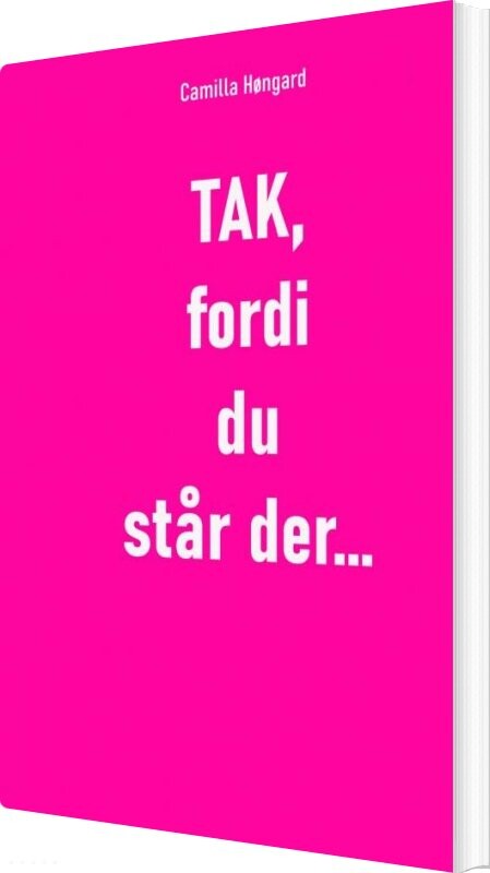 Billede af Tak, Fordi Du Står Der - Camilla Høngaard - Bog