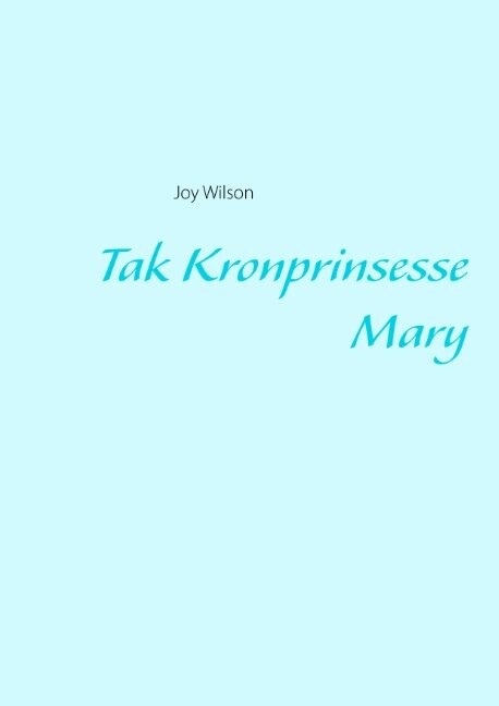Tak Kronprinsesse Mary - Joy Wilson - Bog