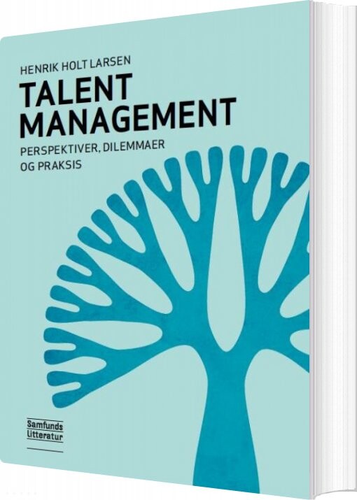 Billede af Talent Management - Perspektiver, Dilemmaer Og Praksis - Henrik Holt Larsen - Bog