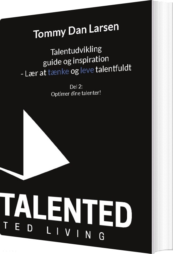Talentudvikling Guide Og Inspiration - Lær At Tænke Og Leve Talentfuldt - Tommy Larsen - Bog