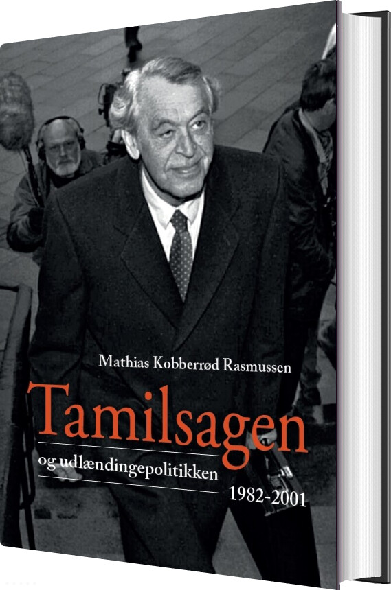 Tamilsagen Og Udlændingepolitikken 1982-2001 - Mathias Kobberrød Rasmussen - Bog