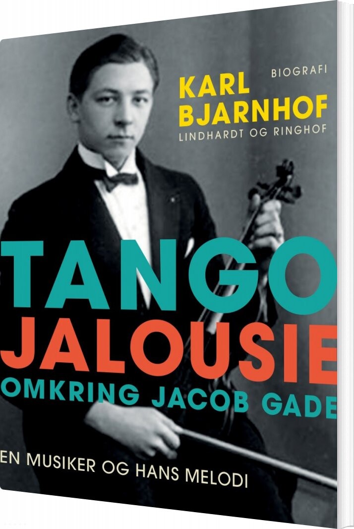 Tango Jalousie: Omkring Jacob Gade - Karl Bjarnhof - Bog