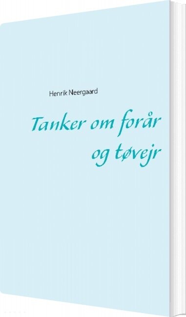 Billede af Tanker Om Forår Og Tøvejr - Henrik Neergaard - Bog