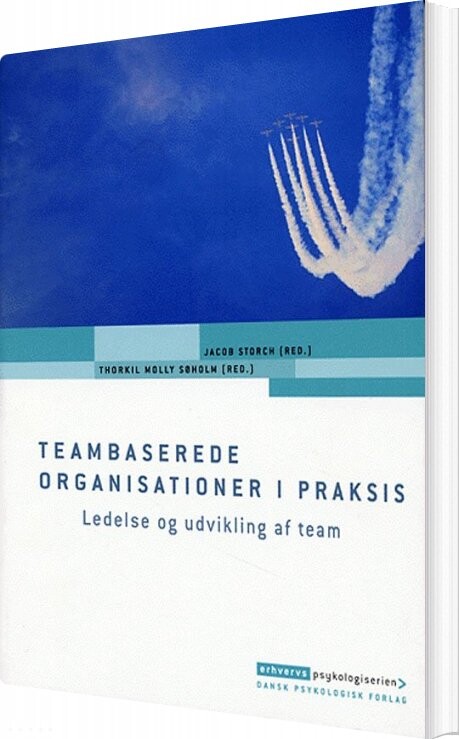 Teambaserede Organisationer I Praksis - Jacob Storch - Bog